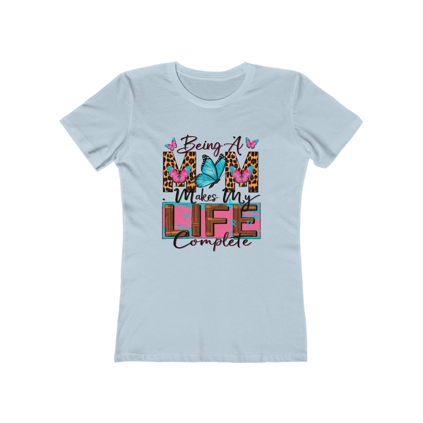 Being A Mom Completes My Life Tee