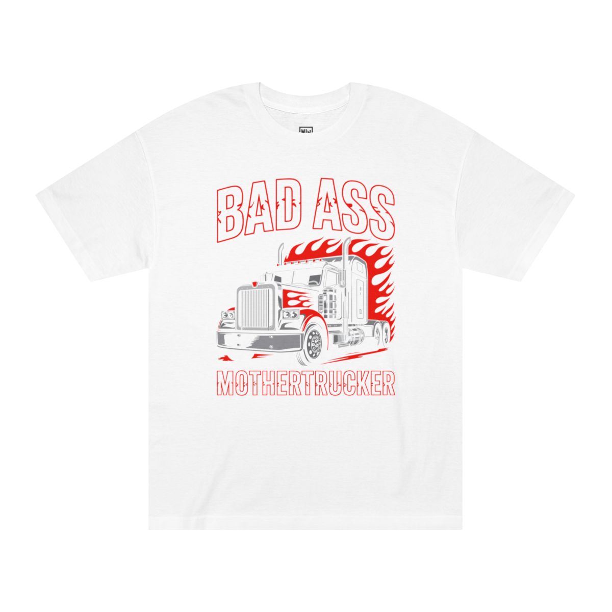 Bad Ass Mothertrucker Classic Tee