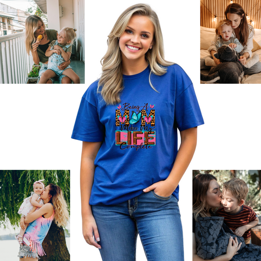 Being A Mom Completes My Life Tee